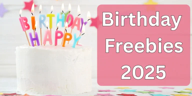 2025 Birthday Freebies LIST - Get Free Food, Makeup & More!